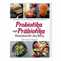 Probiotika und Präbiotika - Powerfood für den Darm
