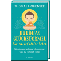Buddhas Glücksformel für ein erfülltes Leben