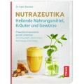 Nutrazeutika - Heilende Nahrungsmittel, Kräuter und Gewürze