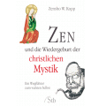 Zen und die Wiedergeburt der christlichen Mystik