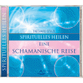 CD: Spirituelles Heilen – Eine schamanische Reise
