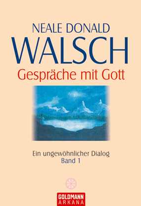 Walsch, Neale D: Gespräche mit Gott - Band 1 .