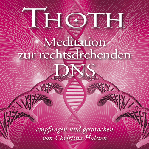 CD: Thoth – Meditation zur Rechtsdrehenden DNS