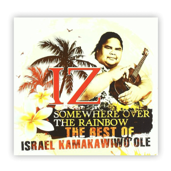 CD: Somewhere over the Rainbow - The Best of IZ