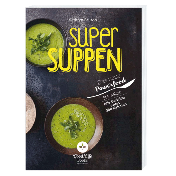 Super Suppen - Das neue Powerfood