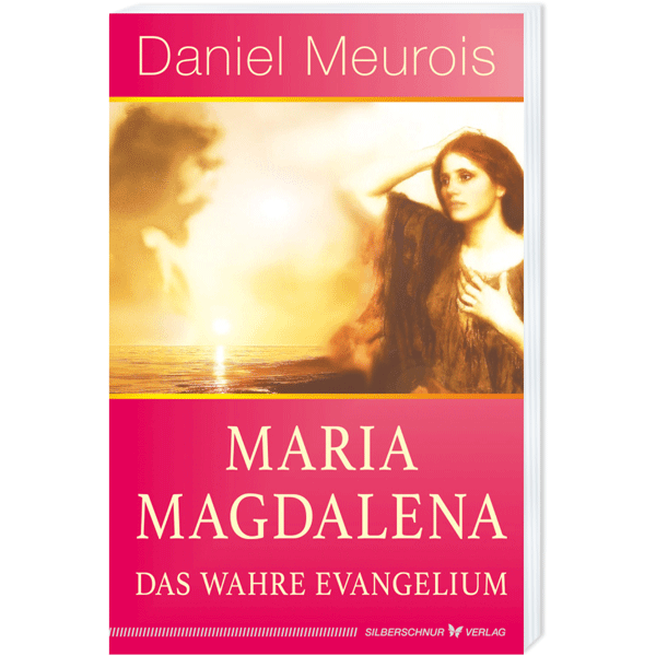 Maria Magdalena - das wahre Evangelium