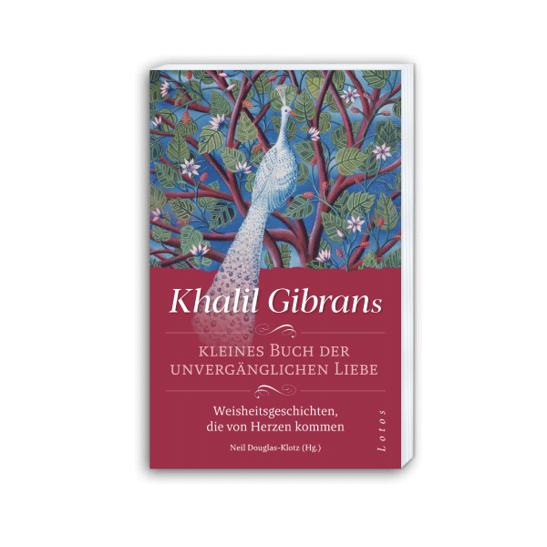 Khalil Gibrans kleines Buch der unvergänglichen Liebe