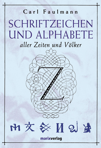 Schriftzeichen und Alphabete aller Zeiten und Völker *Mängelexemplar*